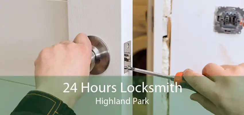 24 Hours Locksmith Highland Park