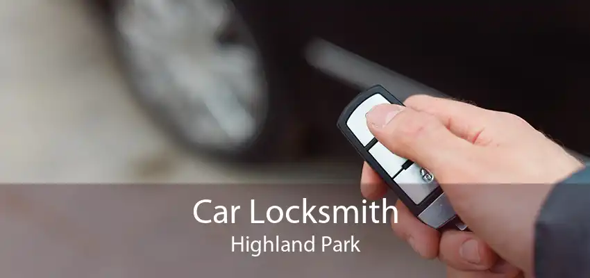 Car Locksmith Highland Park
