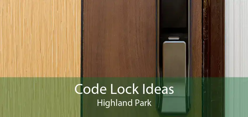 Code Lock Ideas Highland Park