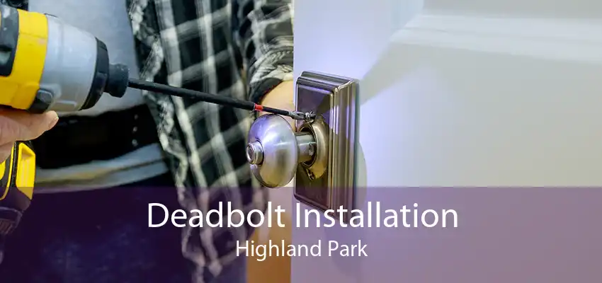 Deadbolt Installation Highland Park
