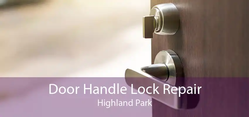 Door Handle Lock Repair Highland Park