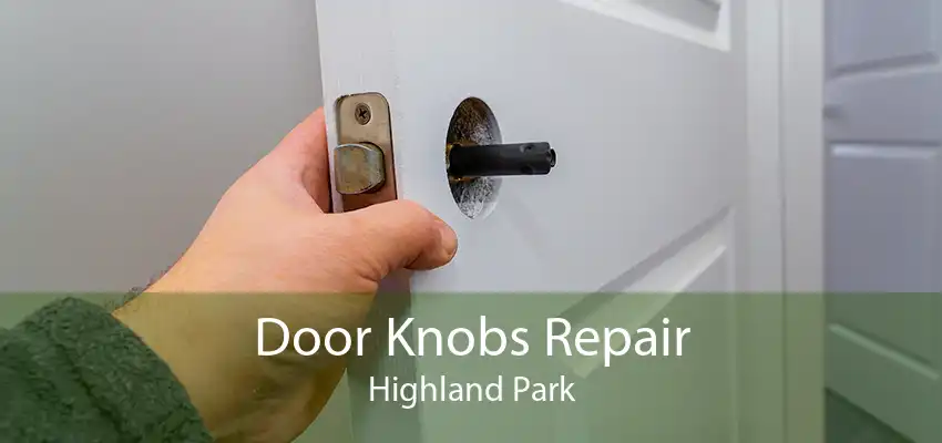 Door Knobs Repair Highland Park
