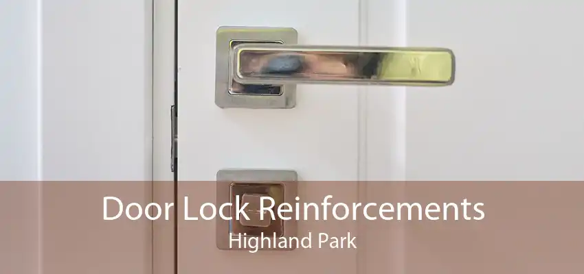 Door Lock Reinforcements Highland Park