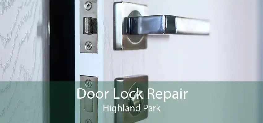 Door Lock Repair Highland Park