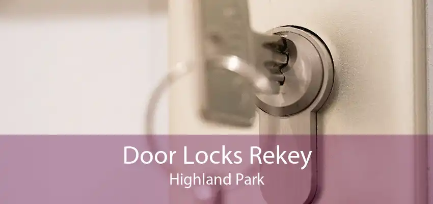 Door Locks Rekey Highland Park