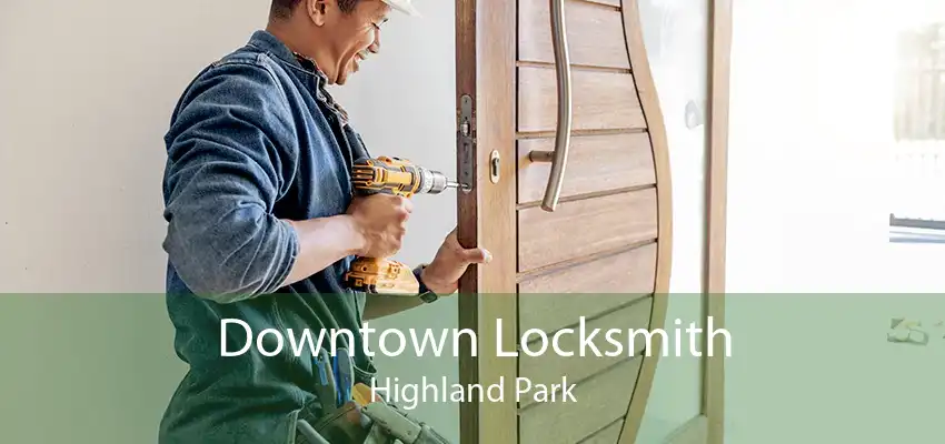 Downtown Locksmith Highland Park