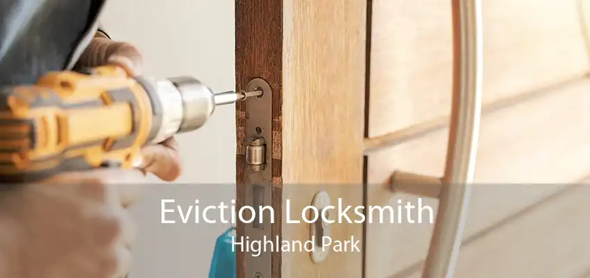 Eviction Locksmith Highland Park