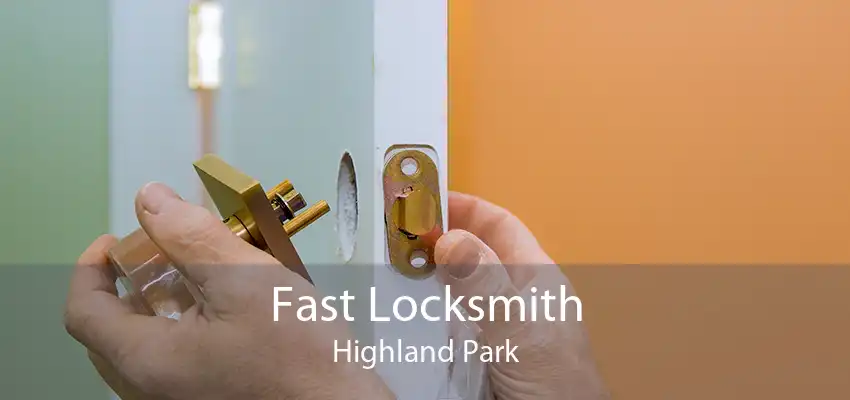 Fast Locksmith Highland Park
