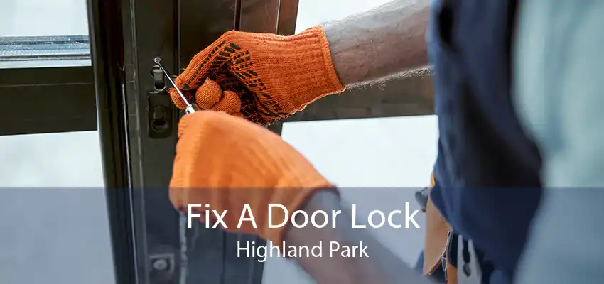 Fix A Door Lock Highland Park