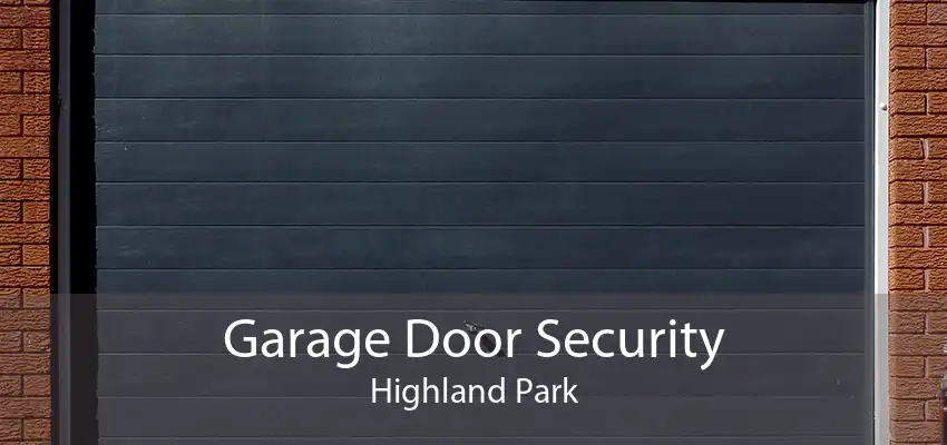 Garage Door Security Highland Park