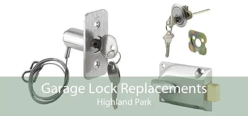Garage Lock Replacements Highland Park