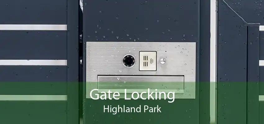 Gate Locking Highland Park