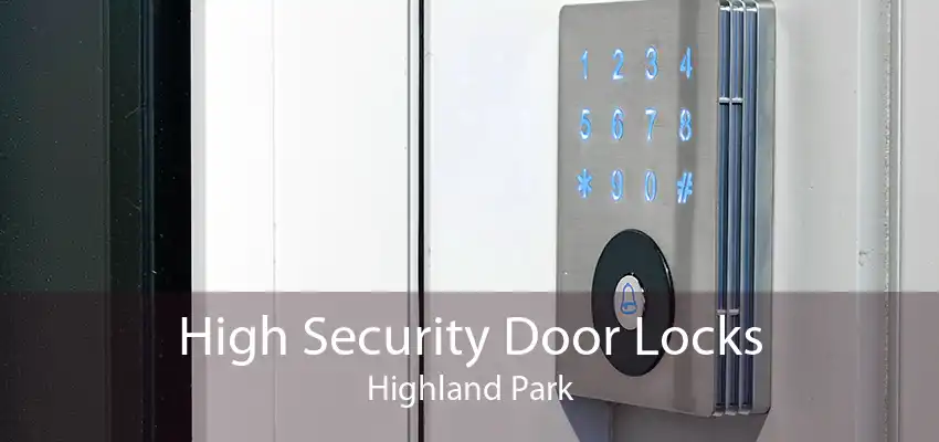 High Security Door Locks Highland Park
