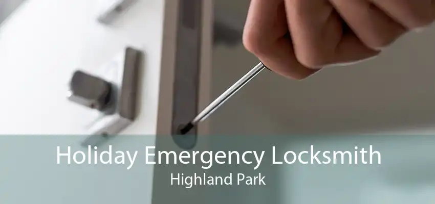 Holiday Emergency Locksmith Highland Park