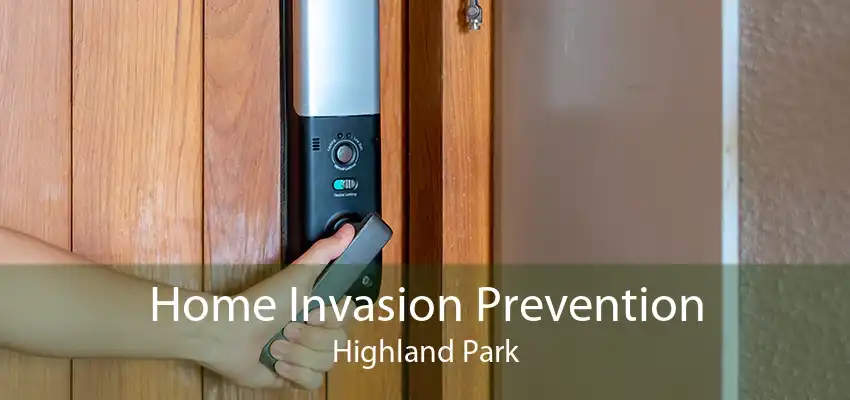 Home Invasion Prevention Highland Park