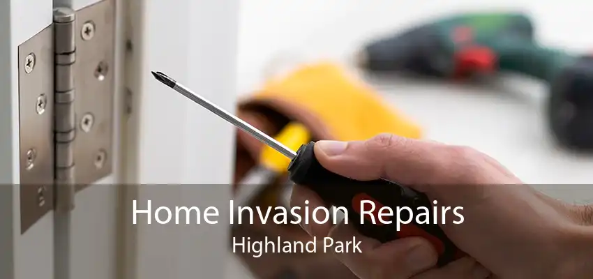 Home Invasion Repairs Highland Park