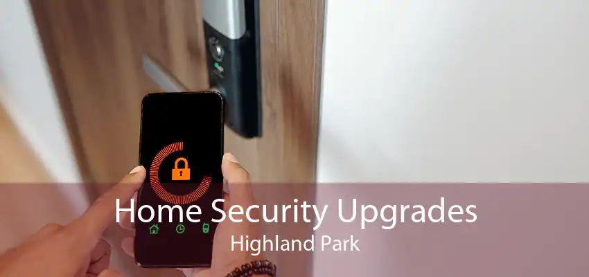 Home Security Upgrades Highland Park