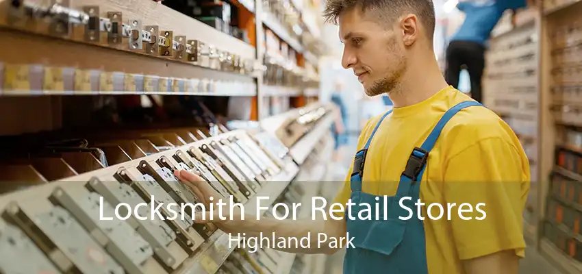 Locksmith For Retail Stores Highland Park