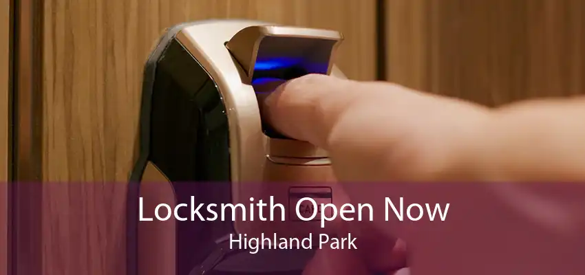 Locksmith Open Now Highland Park