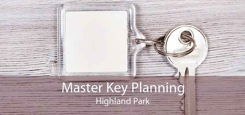 Master Key Planning Highland Park