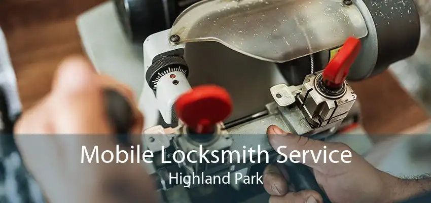 Mobile Locksmith Service Highland Park