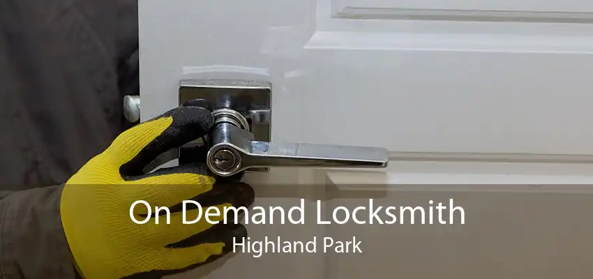 On Demand Locksmith Highland Park