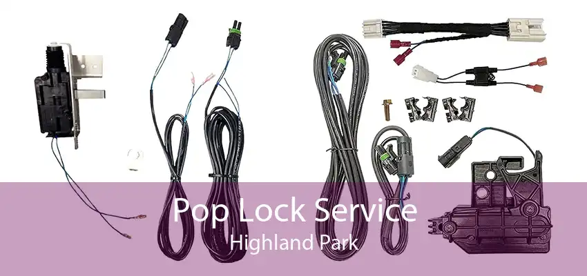 Pop Lock Service Highland Park