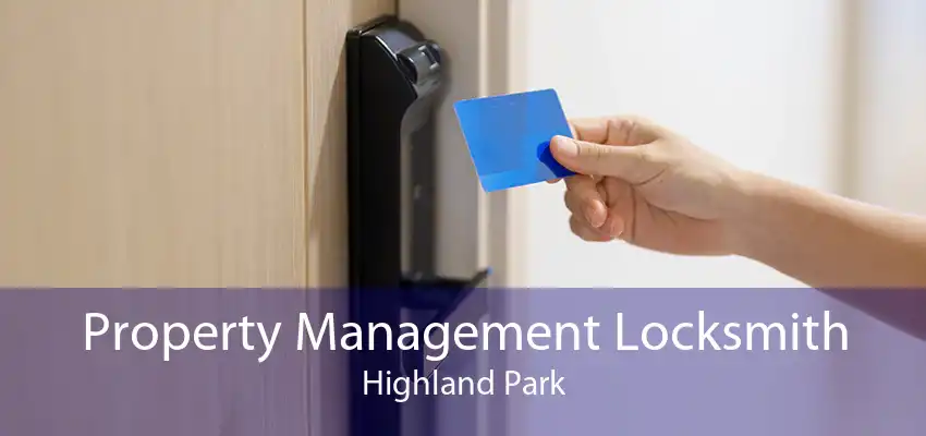 Property Management Locksmith Highland Park