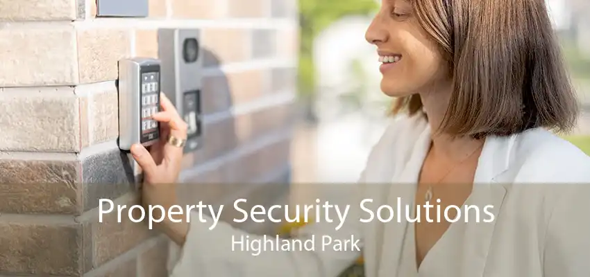 Property Security Solutions Highland Park