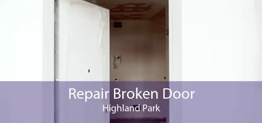 Repair Broken Door Highland Park