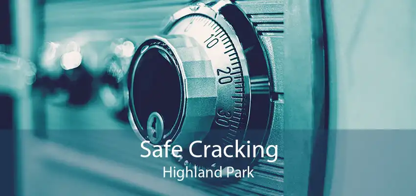 Safe Cracking Highland Park