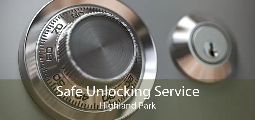 Safe Unlocking Service Highland Park