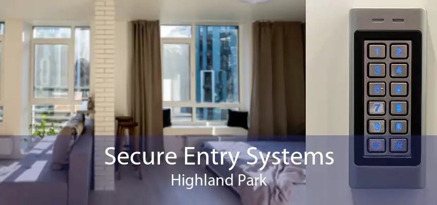 Secure Entry Systems Highland Park