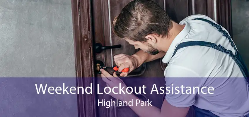 Weekend Lockout Assistance Highland Park