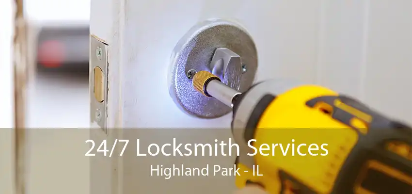 24/7 Locksmith Services Highland Park - IL