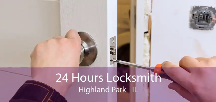 24 Hours Locksmith Highland Park - IL