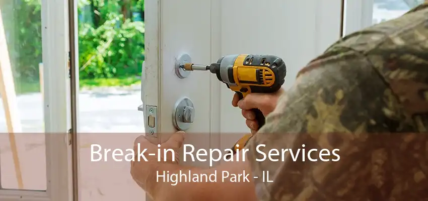 Break-in Repair Services Highland Park - IL