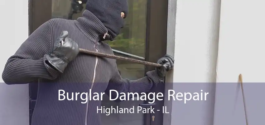 Burglar Damage Repair Highland Park - IL