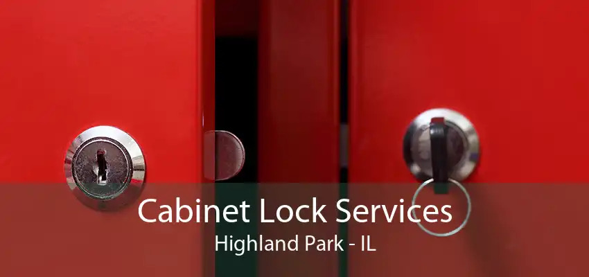 Cabinet Lock Services Highland Park - IL