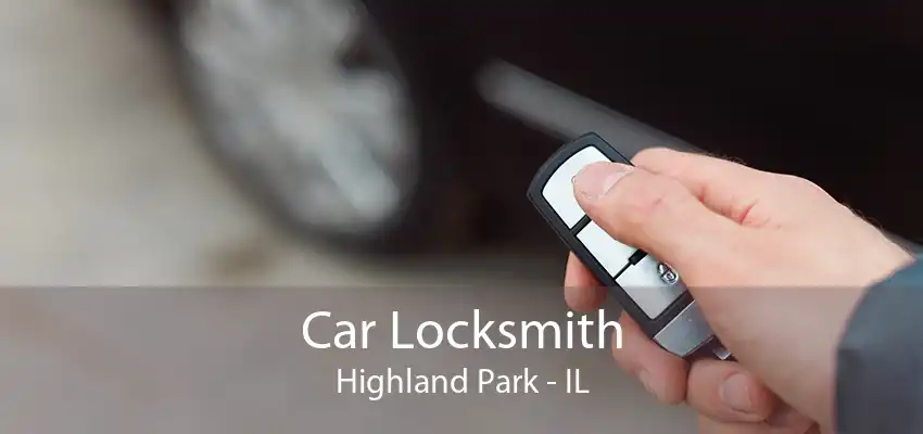 Car Locksmith Highland Park - IL