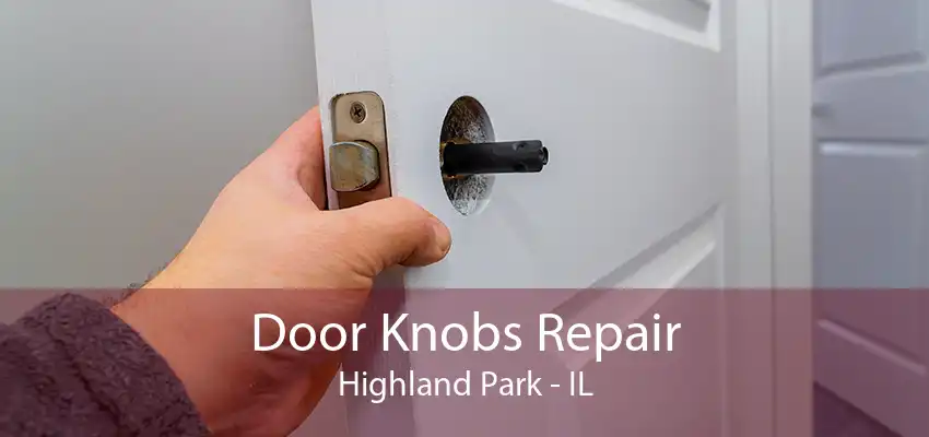 Door Knobs Repair Highland Park - IL