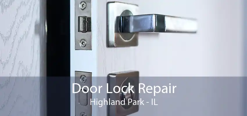 Door Lock Repair Highland Park - IL