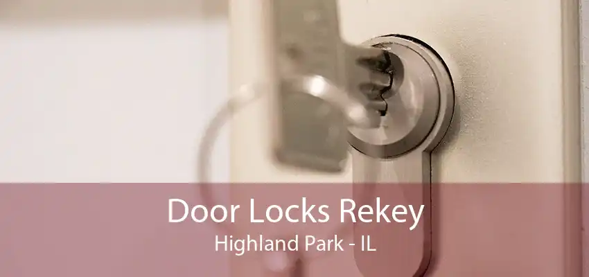 Door Locks Rekey Highland Park - IL