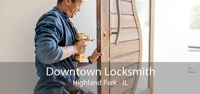 Downtown Locksmith Highland Park - IL