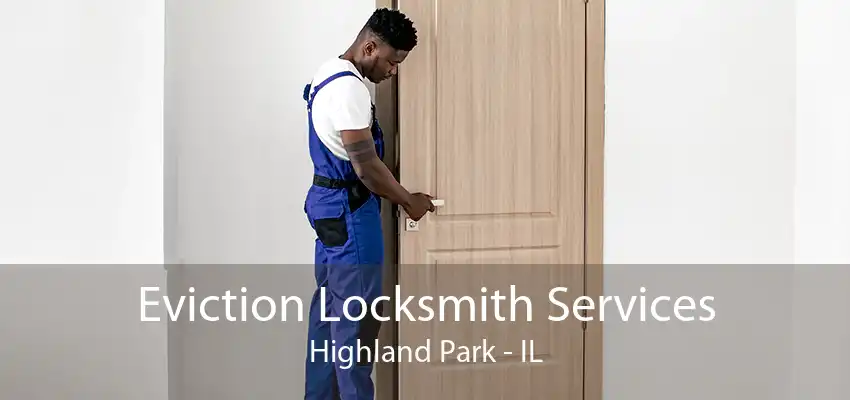 Eviction Locksmith Services Highland Park - IL