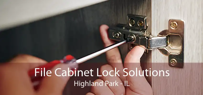 File Cabinet Lock Solutions Highland Park - IL