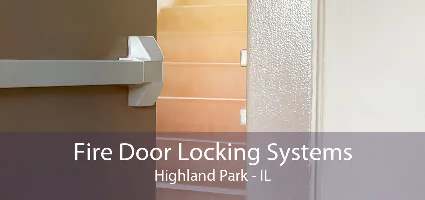 Fire Door Locking Systems Highland Park - IL