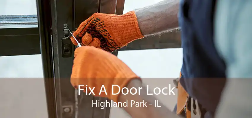 Fix A Door Lock Highland Park - IL