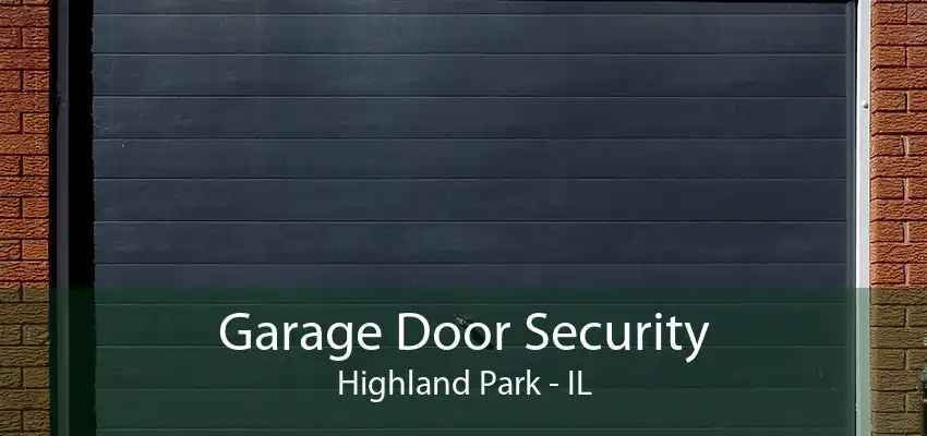 Garage Door Security Highland Park - IL