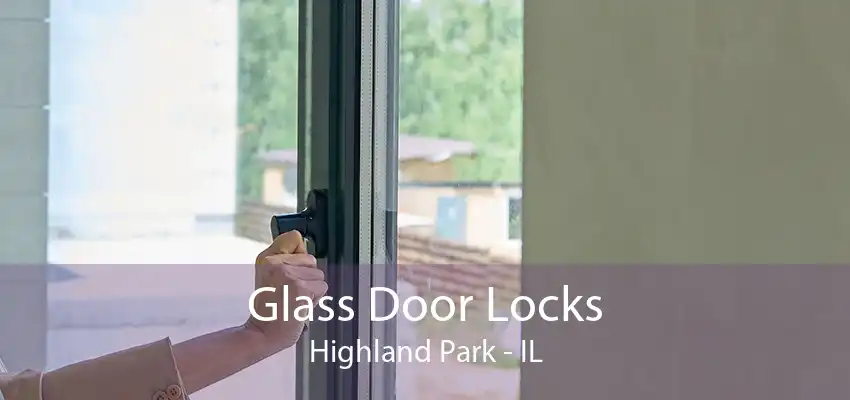 Glass Door Locks Highland Park - IL